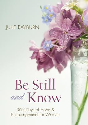 Be Still and Know: 365 Days of Hope and Encouragement for Women Paperback Barbour Publishing