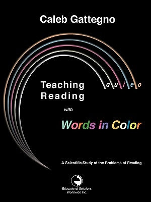Teaching Reading with Words in Color: A Scientific Study of the Problems of Reading Paperback Educational Solutions Inc.