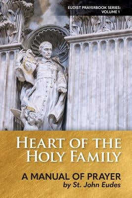 Heart of the Holy Family: A Manual of Prayer by St. John Eudes Paperback Eudists - Cjm Us Region