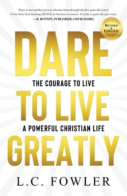 Dare to Live Greatly: The Courage to Live a Powerful Christian Life Paperback National Direct Lead Systems, Inc.
