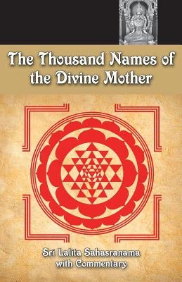 The Thousand Names Of The Divine Mother: Shri Lalita Sahasranama Paperback M.A. Center