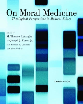 On Moral Medicine: Theological Perspectives on Medical Ethics Paperback William B. Eerdmans Publishing Company