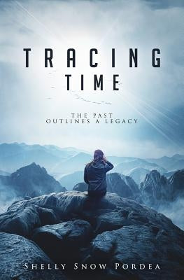 Tracing Time: The Past Outlines a Legacy Paperback Author Academy Elite