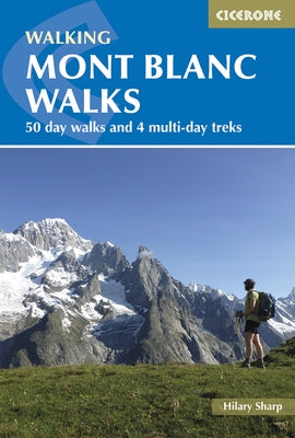 Walking Mont Blanc Walks: 50 Day Walks and 4 Multi-Day Treks Paperback Cicerone Press