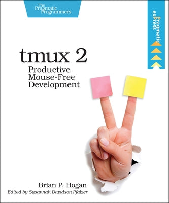 Tmux 2: Productive Mouse-Free Development Paperback Pragmatic Bookshelf