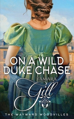 On a Wild Duke Chase Paperback Tamara Gill