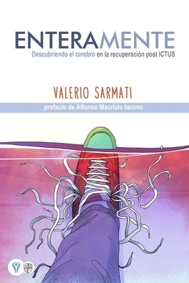 EnteraMente: Descubriendo el cerebro en la recuperación post ICTUS by Sarmati, Valerio