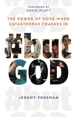 #Butgod: The Power of Hope When Catastrophe Crashes in by Freeman, Jeremy