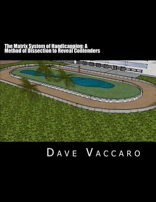 The Matrix System of Handicapping: A Method of Dissection to Reveal Contenders Paperback Createspace Independent Publishing Platform