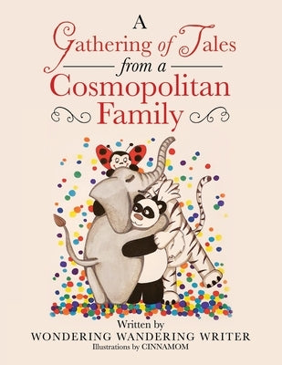 A Gathering of Tales from a Cosmopolitan Family by Wondering Wandering Writer