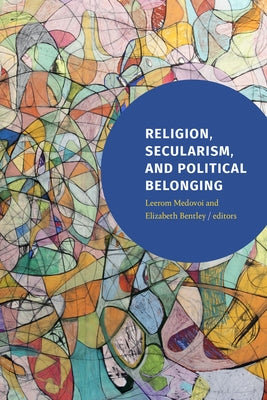 Religion, Secularism, and Political Belonging Paperback Duke University Press