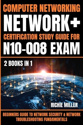 Computer Networking: Beginners Guide to Network Security & Network Troubleshooting Fundamentals by Miller, Richie