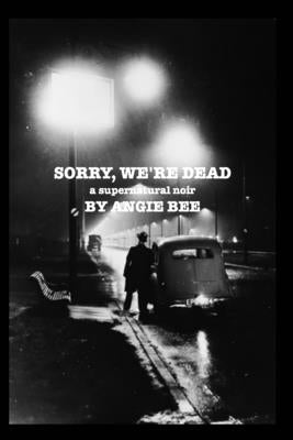 Sorry, We're Dead: a supernatural noir Paperback Blurb