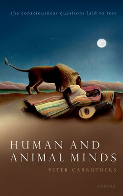 Human and Animal Minds: The Consciousness Questions Laid to Rest Paperback Oxford University Press, USA