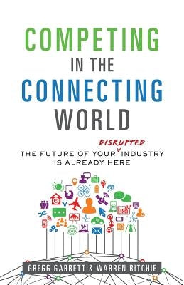 Competing in the Connecting World: The Future of Your Industry Is Already Here Paperback Lioncrest Publishing