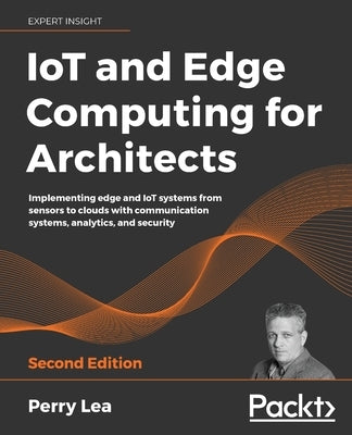 IoT and Edge Computing for Architects - Second Edition Paperback Packt Publishing