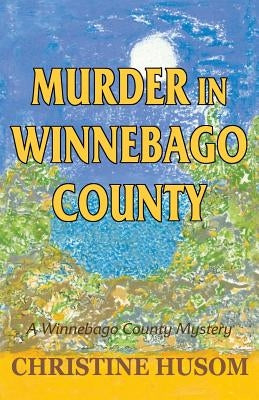 Murder in Winnebago County: A Winnebago County Mystery Paperback Wright Press