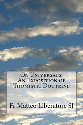 On Universals: An Exposition of Thomistic Doctrine Paperback Createspace Independent Publishing Platform