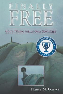 Finally Free God's Timing for an Only Son's Life Paperback Xulon Press