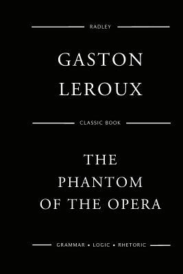 The Phantom Of The Opera Paperback Createspace Independent Publishing Platform