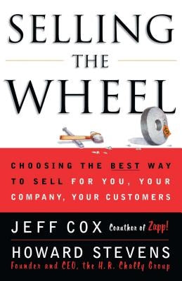 Selling the Wheel: Choosing the Best Way to Sell for You Your Company Your Customers Paperback Touchstone Books