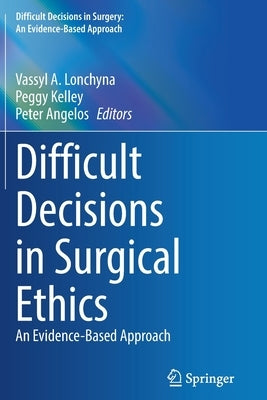 Difficult Decisions in Surgical Ethics: An Evidence-Based Approach Paperback Springer