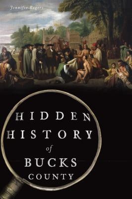 Hidden History of Bucks County History Press