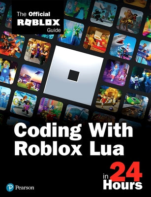 Coding with Roblox Lua in 24 Hours: The Official Roblox Guide Paperback Sams Publishing