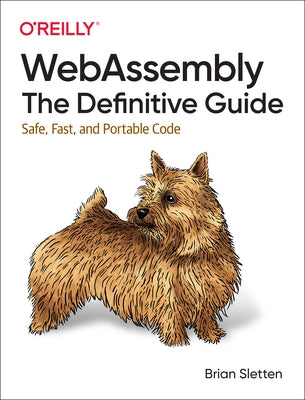 Webassembly: The Definitive Guide: Safe, Fast, and Portable Code O'Reilly Media