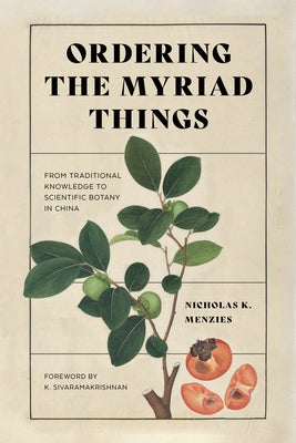 Ordering the Myriad Things: From Traditional Knowledge to Scientific Botany in China Paperback University of Washington Press