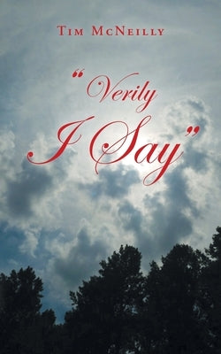 "Verily I Say" by McNeilly, Tim