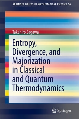 Entropy, Divergence, and Majorization in Classical and Quantum Thermodynamics Paperback Springer