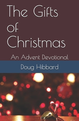 The Gifts of Christmas: An Advent Devotional Paperback Independently Published