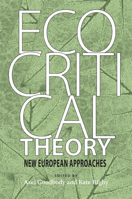 Ecocritical Theory: New European Approaches Paperback University of Virginia Press