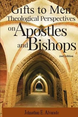 Gifts to Men: Theological Perspectives on Apostles and Bishops Paperback Seymour Press