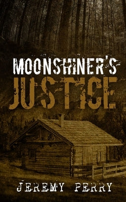 Moonshiner's Justice Paperback Independently Published