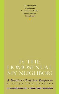 Is the Homosexual My Neighbor? Revised and Updated: Positive Christian Response, a Paperback HarperOne
