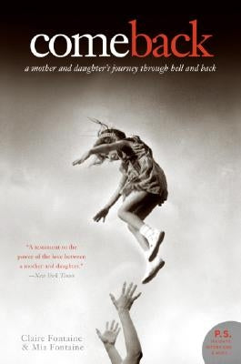Come Back: A Mother and Daughter's Journey Through Hell and Back Paperback William Morrow & Company