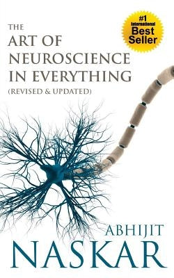 The Art of Neuroscience in Everything Paperback Createspace Independent Publishing Platform
