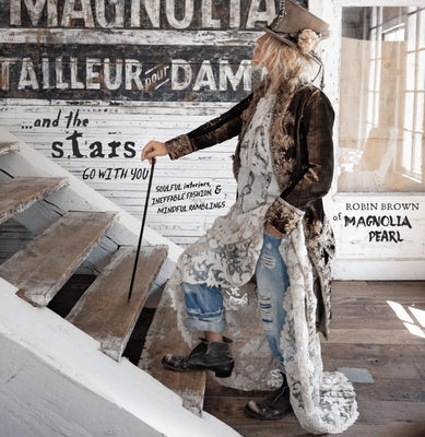 And the Stars Go with You: Soulful Interiors, Ineffable Fashion & Mindful Ramblings Paperback Magnolia Pearl