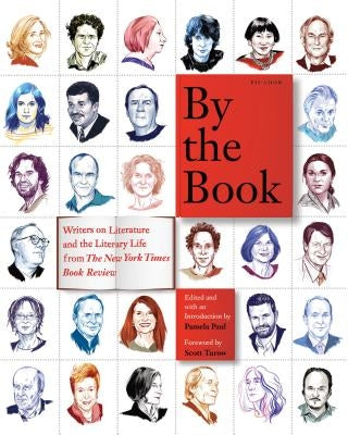 By the Book: Writers on Literature and the Literary Life from the New York Times Book Review Paperback Picador USA