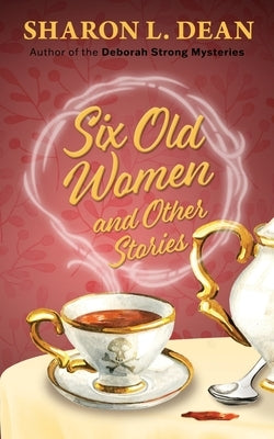 Six Old Women and Other Stories Paperback Encircle Publications, LLC