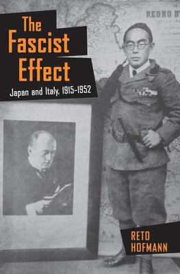 The Fascist Effect: Japan and Italy, 1915 1952 Paperback Cornell University Press