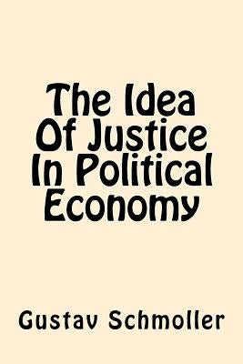 The Idea Of Justice In Political Economy Paperback Createspace Independent Publishing Platform