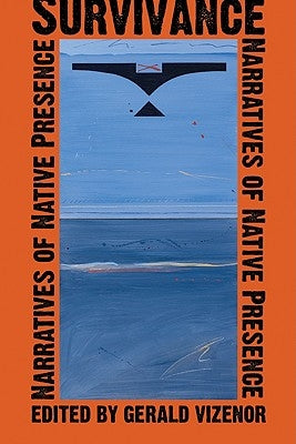 Survivance: Narratives of Native Presence University of Nebraska Press