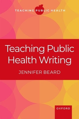 Teaching Public Health Writing Paperback Oxford University Press, USA