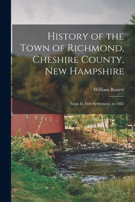 History of the Town of Richmond, Cheshire County, New Hampshire: From its First Settlement, to 1882 Paperback Legare Street Press