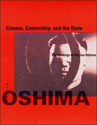 Cinema, Censorship, and the State: The Writings of Nagisa Oshima, 1956-1978 Paperback MIT Press