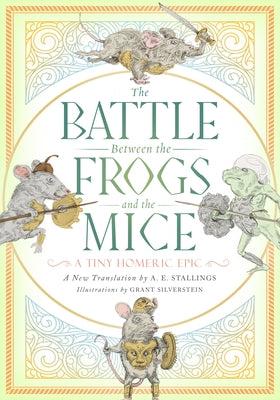 The Battle Between the Frogs and the Mice: A Tiny Homeric Epic Paperback Paul Dry Books