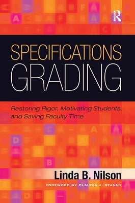 Specifications Grading: Restoring Rigor, Motivating Students, and Saving Faculty Time Paperback Routledge